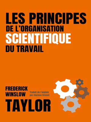 cover image of LES PRINCIPES DE L'ORGANISATION SCIENTIFIQUE DU TRAVAIL (version française avec biographie de l'auteur)
